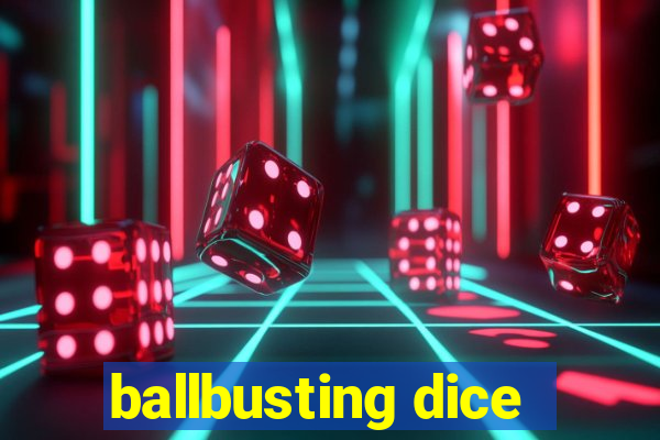 ballbusting dice